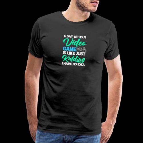 A Day Without Gaming? No Idea! - Men's Premium T-Shirt