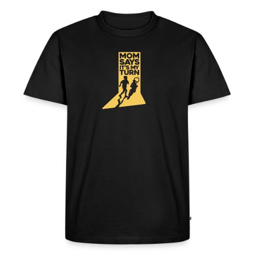 Mom Says It's My Turn - Men's Premium T-Shirt