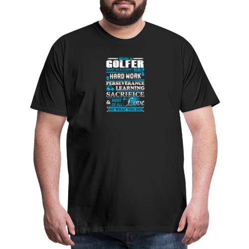 Passion Golf Gift - Being a Golfer Love Men's Tee - Men's Premium T-Shirt