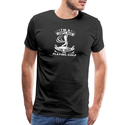 Simple Man Like Boobs & Golf Gag Gift Tee for Men - Men's Premium T-Shirt