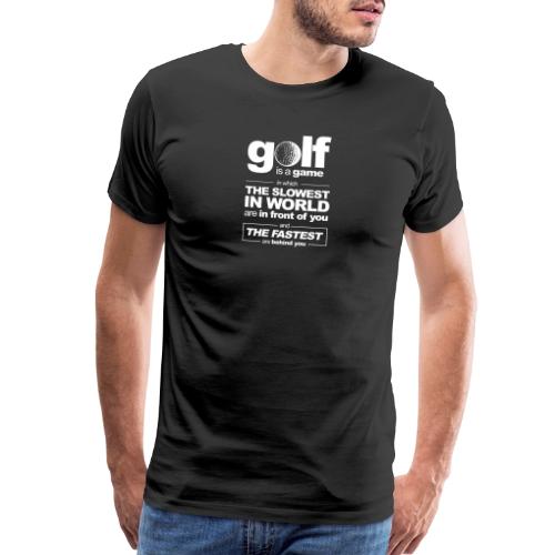 Golf Pace Paradox: Slow Ahead, Fast Behind Hilario - Men's Premium T-Shirt