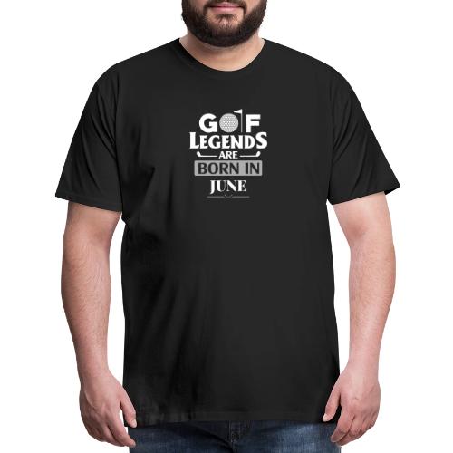 Golf Legends Born In June - Birthday Golf Gift Tee - Men's Premium T-Shirt