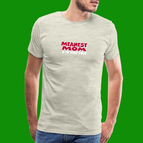 Meanest Mom - Men's Premium T-Shirt