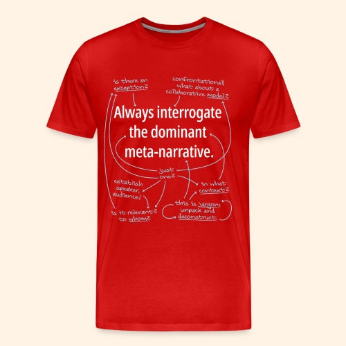 Dominant Meta-Narrative - Men's Premium T-Shirt