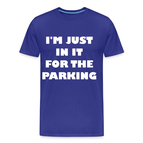 I'm just in the wheelchair for the parking - Men's Premium T-Shirt