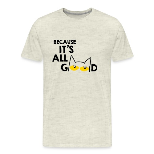 It's All Good Cat - Men's Premium T-Shirt