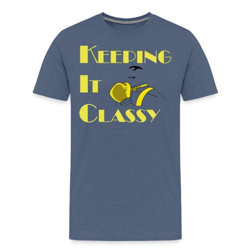 Keeping It Classy - Men's Premium T-Shirt