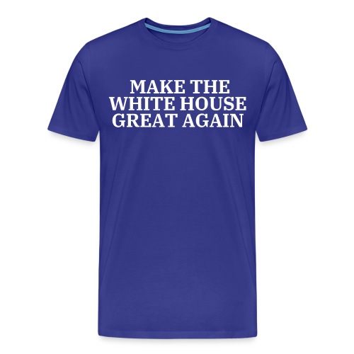 MAKE THE WHITE HOUSE GREAT AGAIN - Men's Premium T-Shirt