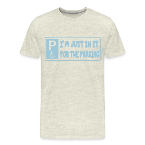 I'm only in a wheelchair for the parking - Men's Premium T-Shirt