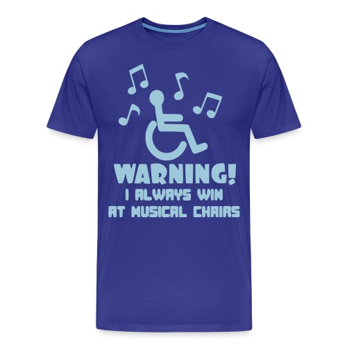 Wheelchair users always win at musical chairs - Men's Premium T-Shirt