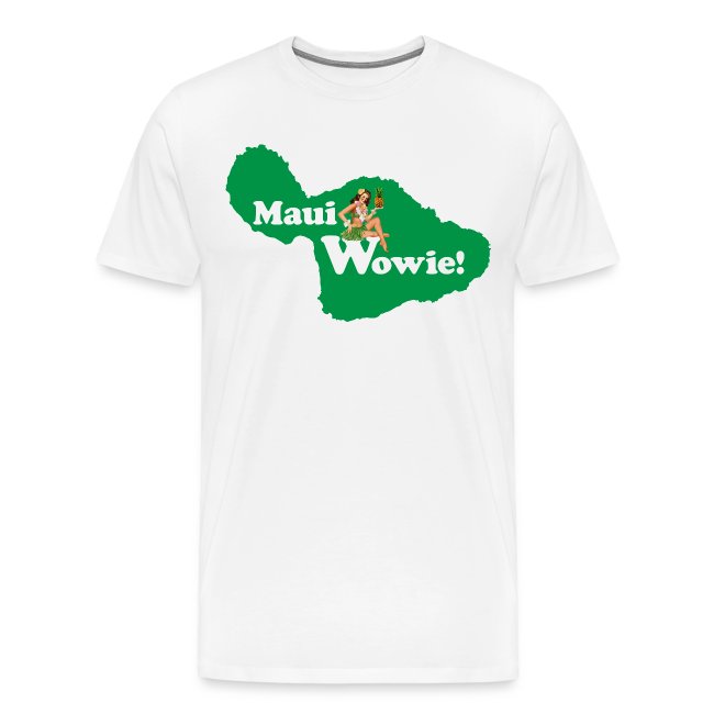 Maui, Wowie! Funny Island of Maui Joke Shirts