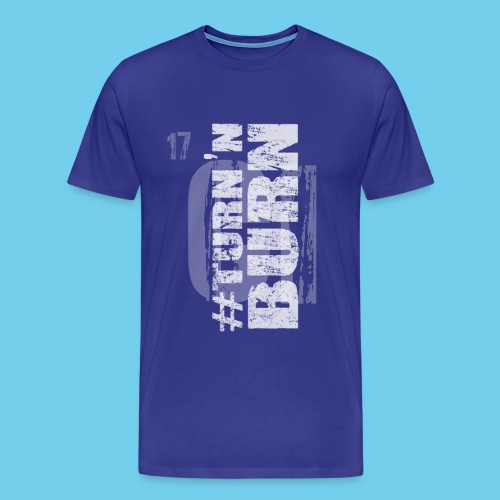 #Turn and burn - Men's Premium T-Shirt