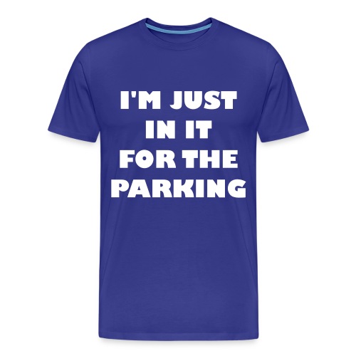 I'm just in the wheelchair for the parking - Men's Premium T-Shirt