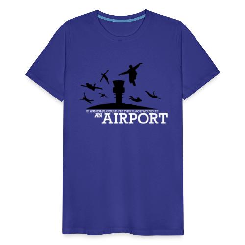 If Assholes Could Fly - Men's Premium T-Shirt