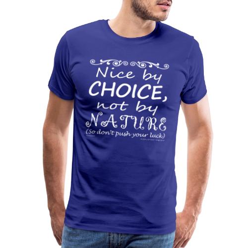 Nice By Choice (Dark Backgrounds) - Men's Premium T-Shirt