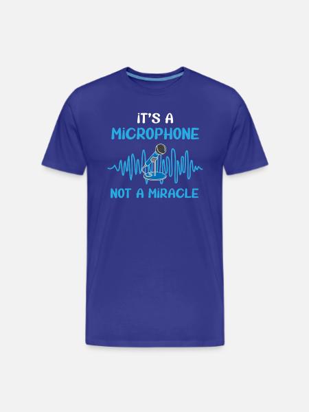 Microphone Not Miracle Musician Karaoke - Men's Premium T-Shirt - royal blue
