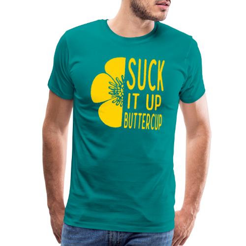 Cool Suck it up Buttercup - Men's Premium T-Shirt