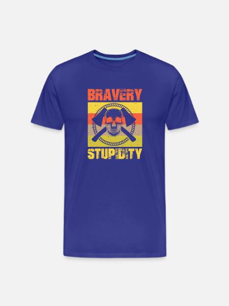 Bravery stupidity tshirt - Men's Premium T-Shirt - royal blue