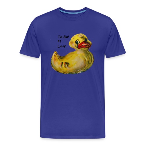 I’m bad at love duck teardrop - Men's Premium T-Shirt