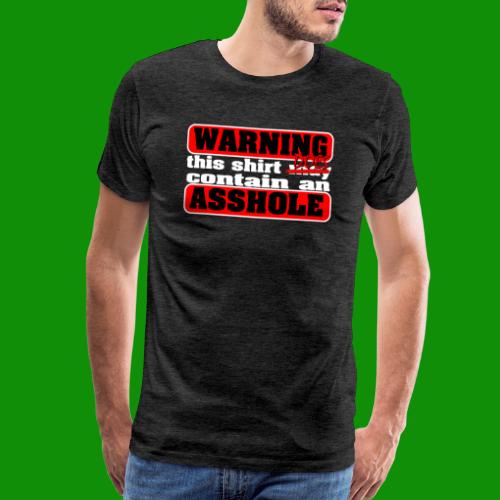 The Shirt Does Contain an A*&hole - Men's Premium T-Shirt