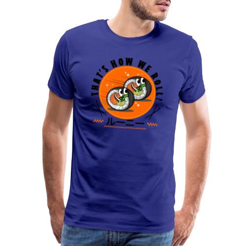 Thats how we roll - Men's Premium T-Shirt