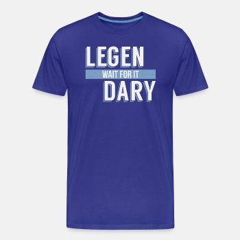 Legen - Wait For It - Dary - Premium T-shirt for men