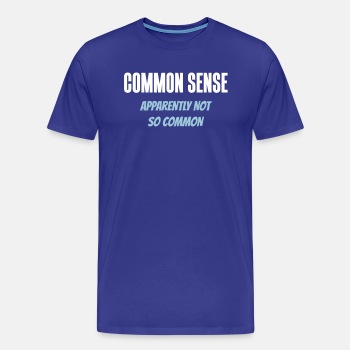 Common sense - Apparently not so common - Premium T-shirt for men