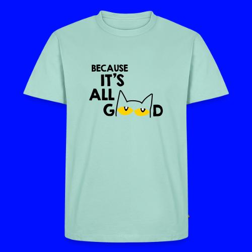 It's All Good Cat - Men's Premium T-Shirt