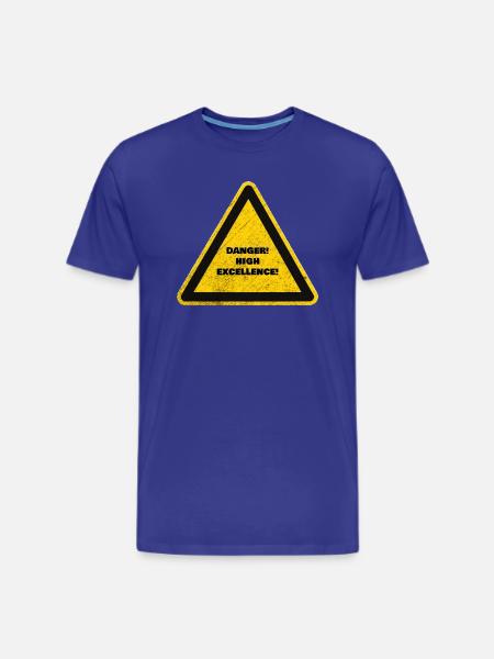 Danger High Excellence Warning Sign. - Men's Premium T-Shirt - royal blue