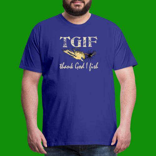 TGIF - Thank God I Fish - Men's Premium T-Shirt