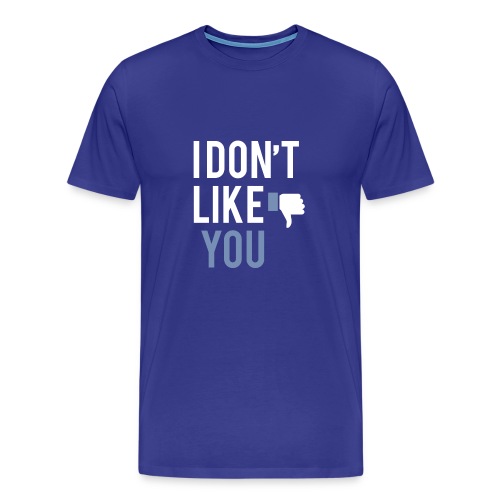 i don t like you - Men's Premium T-Shirt
