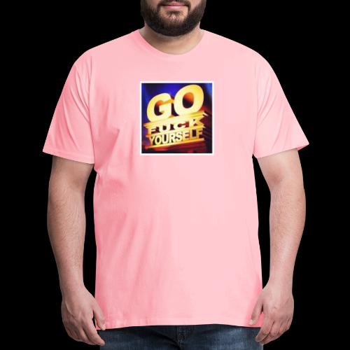 Go F*ck Yourself - Men's Premium T-Shirt