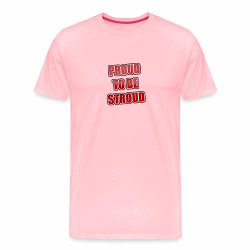 Proud To Be Stroud - Men's Premium T-Shirt