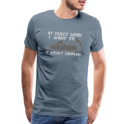 Sled Doesn't Complain - Men's Premium T-Shirt