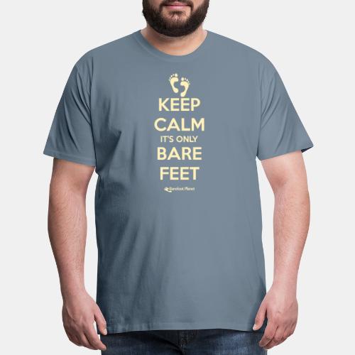 Keep Calm it's only Bare Feet - Men's Premium T-Shirt