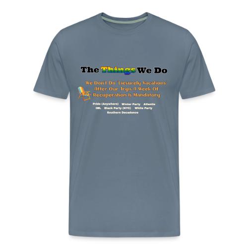 The Things We Do - Vacation - Men's Premium T-Shirt
