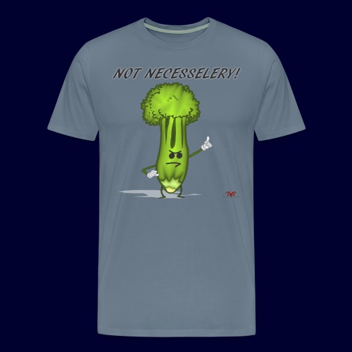 Not Necesselery - Men's Premium T-Shirt