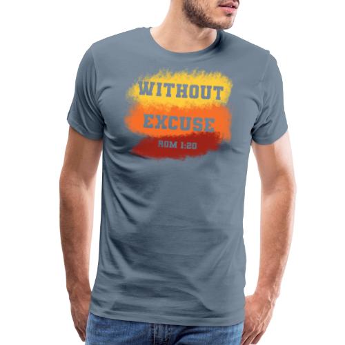 Without Excuse - Romans 1:20 - Men's Premium T-Shirt