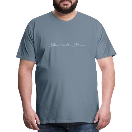 Stand in the Storm - WHITE TEXT - Men's Premium T-Shirt
