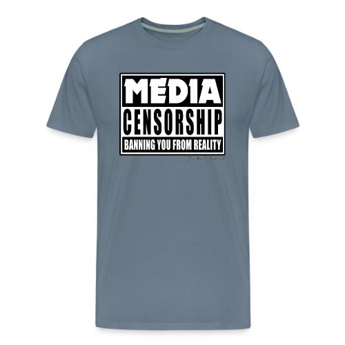 MEDIA CENSORSHIP Banning You from Reality - Men's Premium T-Shirt