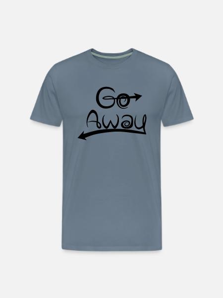 Go Away - Men's Premium T-Shirt - steel blue