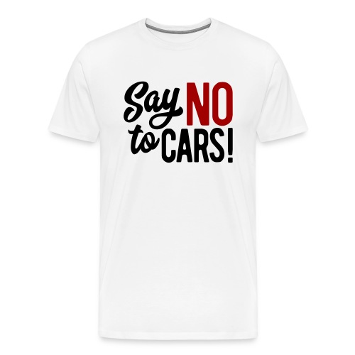 Say NO to CARS! - Men's Premium T-Shirt