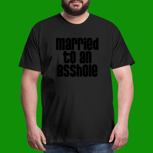 Married to an A&s*ole - Men's Premium T-Shirt