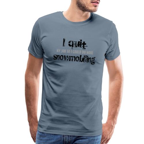 I Quit Snowmobiling - Men's Premium T-Shirt