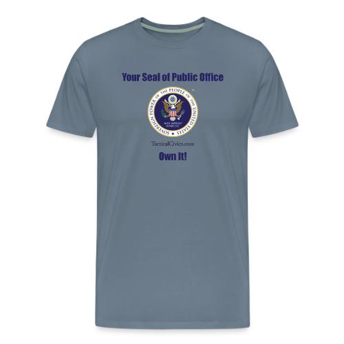 Your Seal of Public Office Own It - Men's Premium T-Shirt