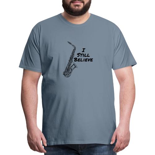 I Still Believe - Men's Premium T-Shirt