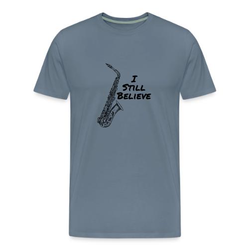 I Still Believe - Men's Premium T-Shirt