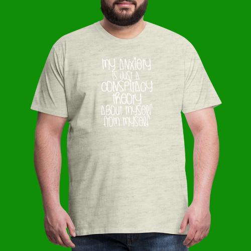 Anxiety Conspiracy Theory - Men's Premium T-Shirt