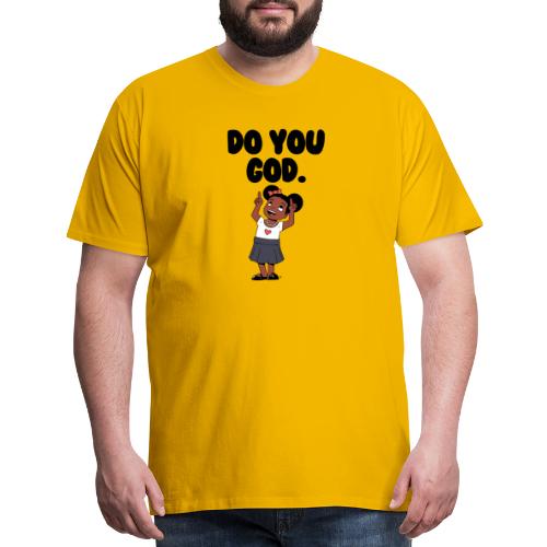 Do You God. (Female) - Men's Premium T-Shirt