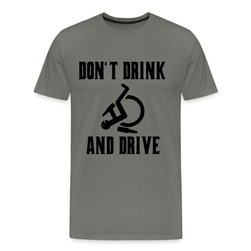 Don't drink and drive when you drive a wheelchair - Men's Premium T-Shirt